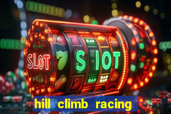 hill climb racing dinheiro infinito 2